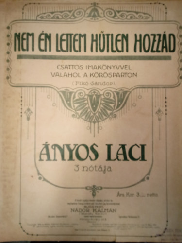 Fikó Sándor - Nem én lettem hűtlen hozzád / Csattos imakönyvem / Valahol a Körösparton