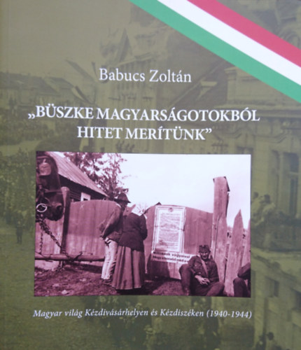 Babucs Zoltn - "Bszke magyarsgotokbl hitet mertnk"