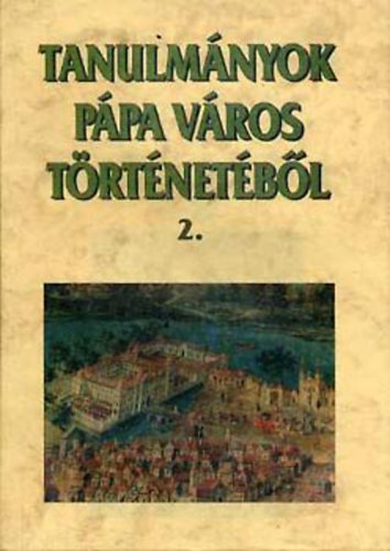 Hermann Istvn  (szerk.) - Tanulmnyok Ppa vros trtnetbl 2.