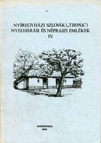 Erdész Sándor (szerk.) - Nyíregyházi szlovák ('tirpák') nyelvjárási és néprajzi emlékek IV.