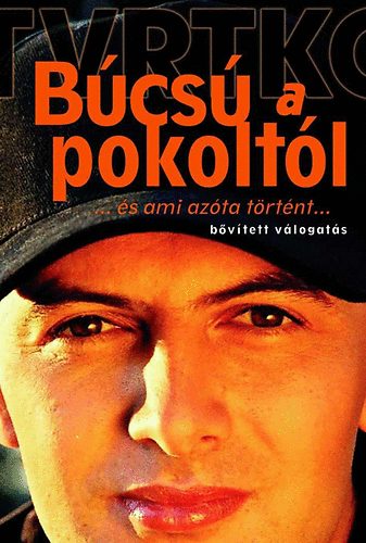 Vujity Tvrtko - Bcs a pokoltl... s ami azta trtnt...