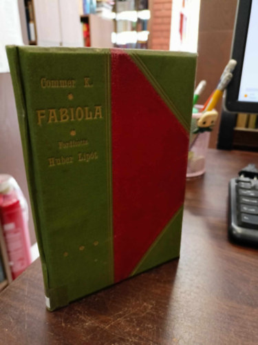 Nicolas Wiseman . K. Commer - Fabiola - Wiseman Fabiol�ja ut�n tizenegy k�pben szabadon dramatiz�lta fels�bb le�nyint�zetek sz�m�ra Commer K.