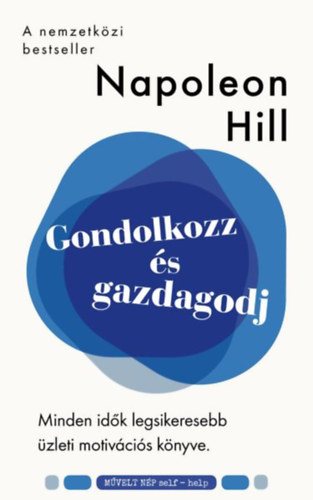 Napoleon Hill - Gondolkozz s gazdagodj