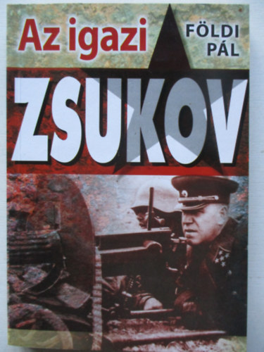 F�ldi P�l - Az igazi Zsukov