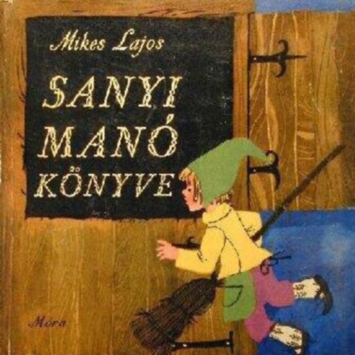 Heinzelmann Emma  Mikes Lajos (ill.) - Sanyi man� k�nyve - Heinzelmann Emma sz�nes rajzaival