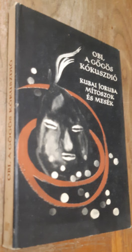 Karig S�ra szerk. - Obi, a g�g�s k�kuszdi� (Kubai joruba m�toszok �s mes�k)
