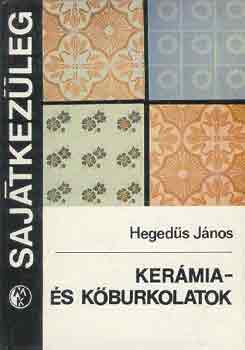 Heged�s J�nos - Ker�mia- �s k�burkolatok