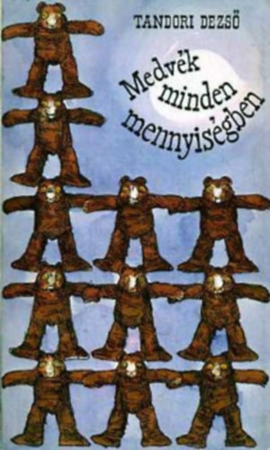 Tandori Dezső - Medvék minden mennyiségben