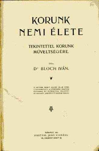 Dr. Bloch Iv�n - Korunk nemi �lete