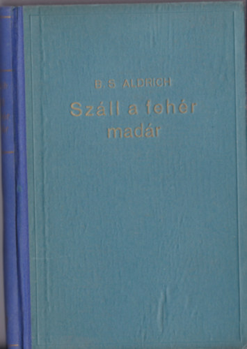 B.S. Aldrich - Szll a fehr madr
