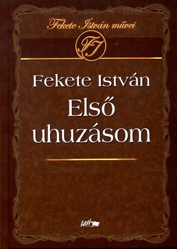 Fekete Istv�n - Els� uhuz�som