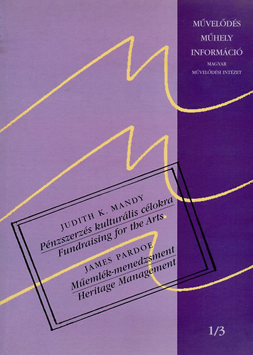 Mandy Judith K.; Pardoe James - Pénzszerzés kulturális célokra - Műemlék-menedzsment