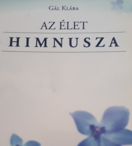 Gl Klra - Az let himnusza