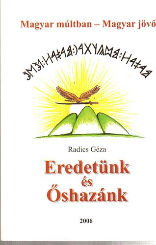 Radics G�za - Eredet�nk �s �shaz�nk
