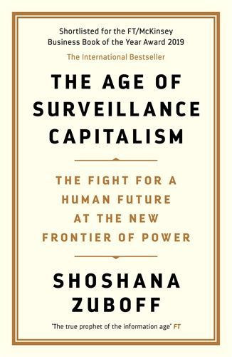 Shoshana Zuboff - The Age of Surveillance Capitalism - The Fight for the Future at the New Frontier of Power