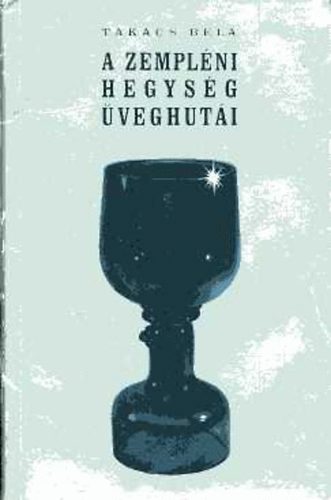 Tak�cs B�la - A Zempl�ni-hegys�g �veghut�i