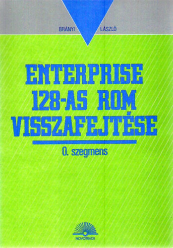 Brnyi Lszl - Enterprise 128-as ROM visszafejtse 0. szegmens