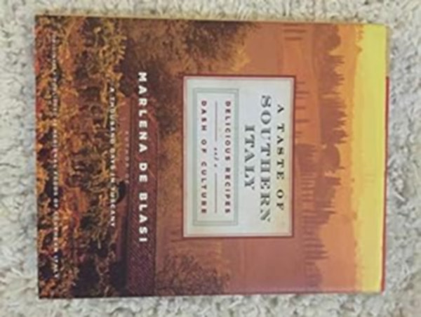 Marlena de Blasi - A Taste of Southern Italy: Delicious Recipes and a Dash of Culture