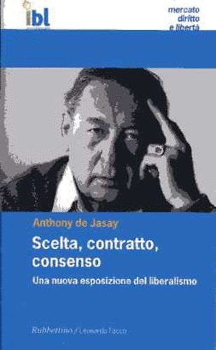 Anthony de Jasay - Scelta, contratto, consenso