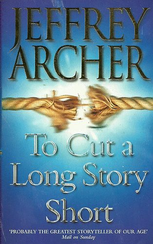 Jeffrey Archer - To Cut a Long Story Short