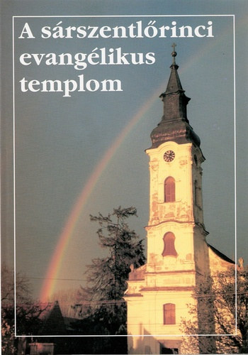 Bakay Pter - Karl Jnosn Csepregi Erzsbet  (szerk.) - A srszentlrinci evanglikus templom