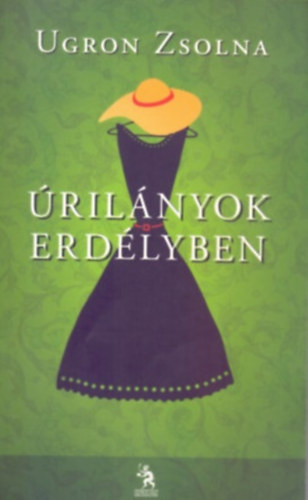 Ugron Zsolna - Úrilányok Erdélyben
