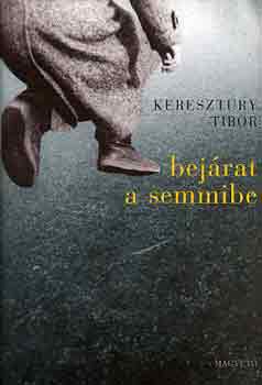 Keresztury Tibor - Bej�rat a semmibe
