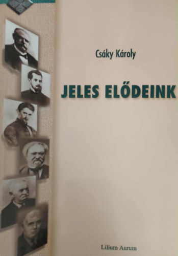 Csáky Károly - Jeles elődeink