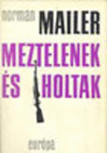 Norman Mailer - Meztelenek s holtak