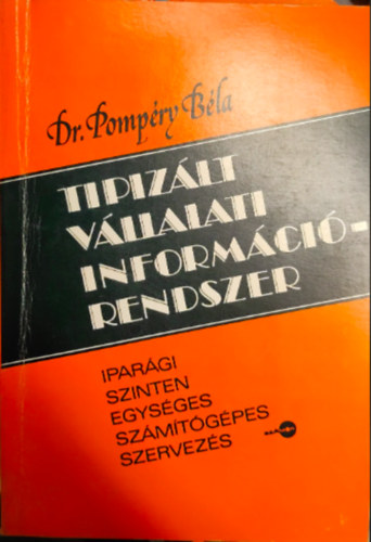 Dr. Pomp�ry B�la - Tipiz�lt v�llalati inform�ci�rendszer