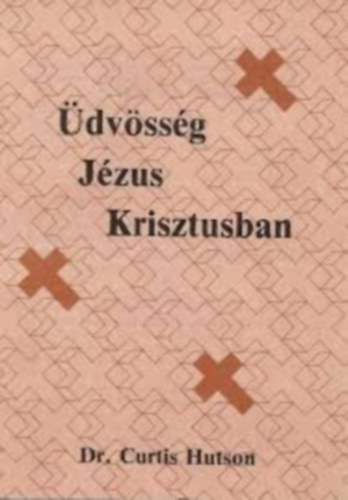 Dr. Curtis Hutson - dvssg Jzus Krisztusban