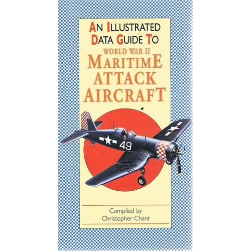 Christopher Chant - An Illustrated Guide to World War II. Martime Attack Aircraft