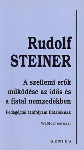 Rudolf Steiner - A szellemi erk mkdse az ids s a fiatal nemzedkben