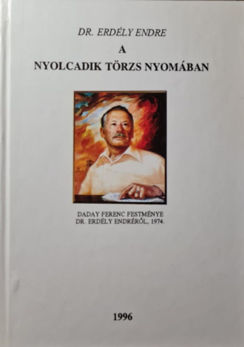 Dr. Erdély Endre - A nyolcadik törzs nyomában