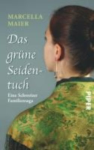 Maier Marcella - Das gr�ne Seidentuch - Eine Schweizer Familiensaga
