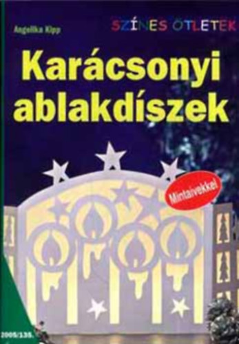 Angelika Kipp - Karácsonyi ablakdíszek (Mintaívekkel)