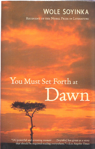 Wole Soyinka - You Must Set Forth at Dawn
