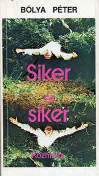B�lya P�ter - Siker �s siker
