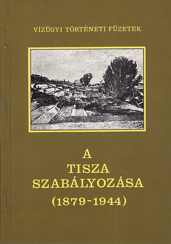 Bot�r Imre-K�rolyi Zsigmond - A Tisza szab�lyoz�sa II. (1879-1944)