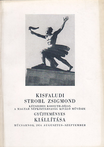 Mcsarnok - Kisfaludi Strobl Zsigmond gyjtemnyes killtsa 1954.