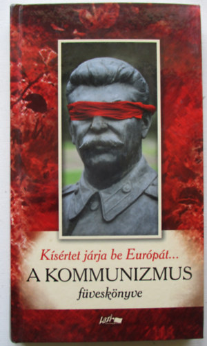 K�s�rtet j�rja be Eur�p�t... - A kommunizmus f�vesk�nyve