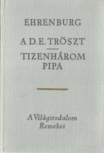 Ilja Ehrenburg - A D. E. tr�szt-Tizenh�rom pipa