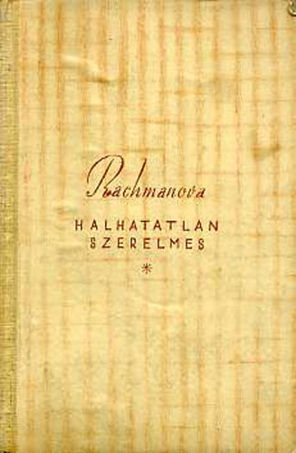 Alexandra Rachmanova - Halhatatlan szerelmes -Tolsztoj h�zass�g�nak reg�nye