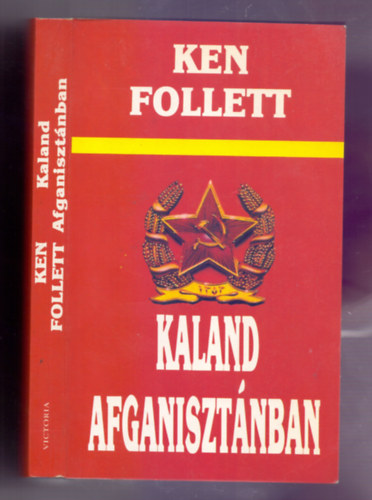 1 kiad�s Szerz� Ken Follett Ford�t� D�cs� Csilla - Kaland Afganiszt�nban
