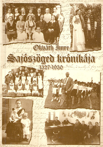 Okv�th Imre - Saj�sz�ged kr�nik�ja 1327-1950 I. k�tet
