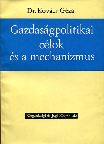 Dr. Kovcs Gza - Gazdasgpolitikai clok s a mechanizmus