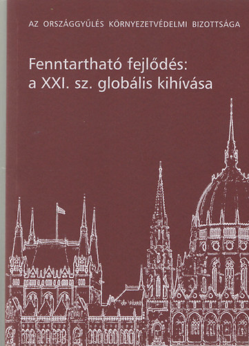 Dr. Szalóki Gyula szerk. - Fenntartható fejlődés: a XXI. sz. globális kihívása