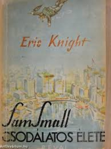 Eric Knight - Sam Small csodlatos lete