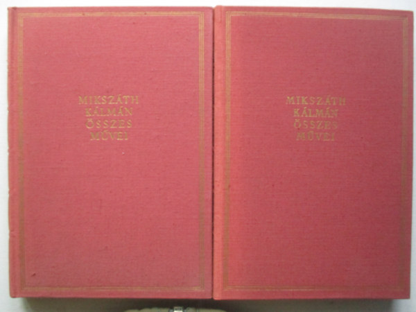 Miksz�th K�lm�n - Cikkek �s karcolatok I-II. (Miksz�th K�lm�n �sszes m�vei 51-52.)