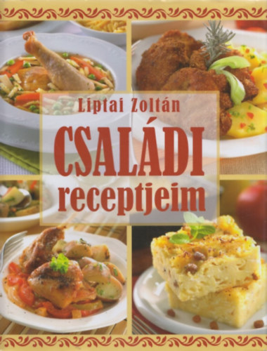 Liptai Zolt�n - Csal�di receptjeim